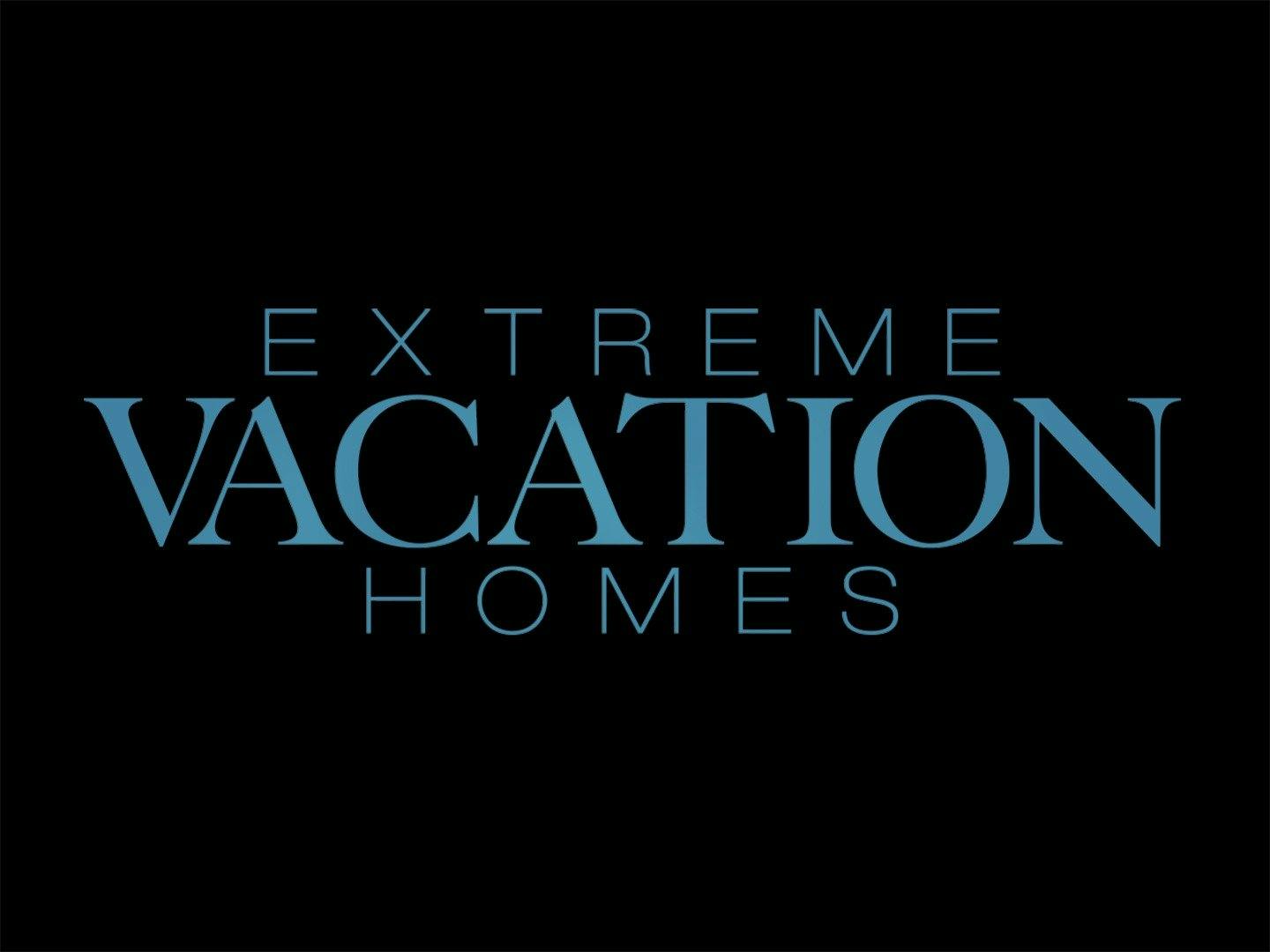 Extreme Vacation Homes