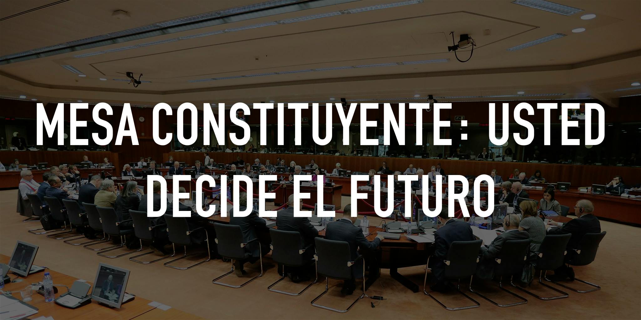Mesa constituyente: Usted decide el futuro