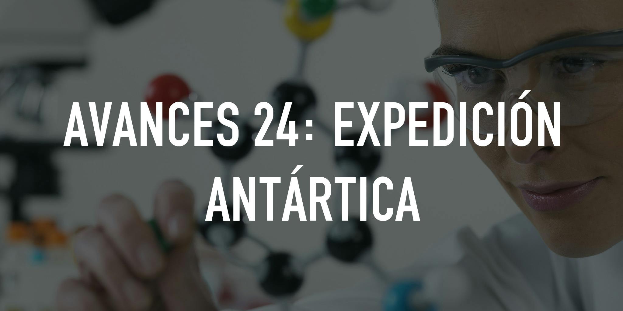Avances 24: expedición Antártica